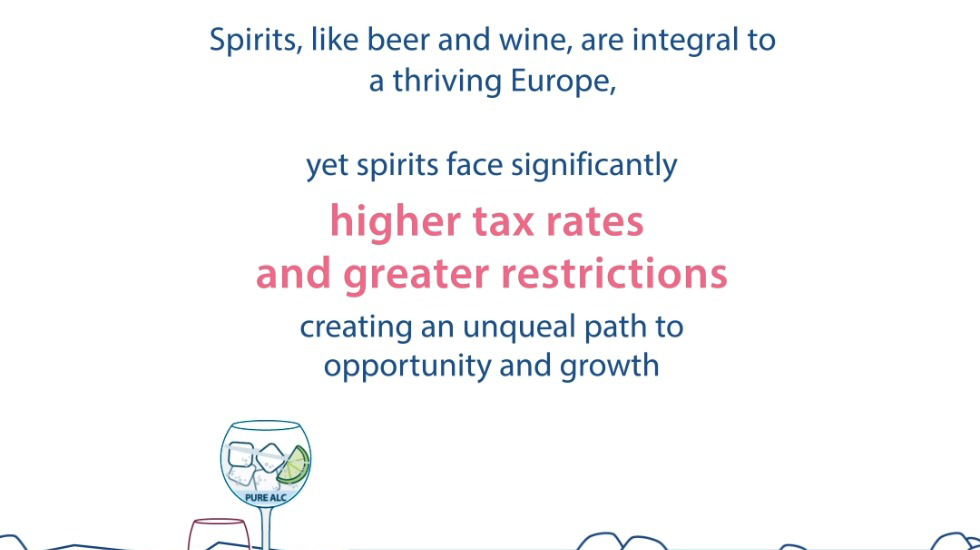 Spirits, like beer and wine, are integral to a thriving Europe, yet spirits face significantly hiher tax rates and greter restrictions creating unequal path to opportunity and growth